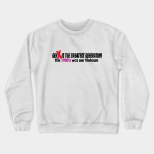 GenX the Greatest Generation Crewneck Sweatshirt